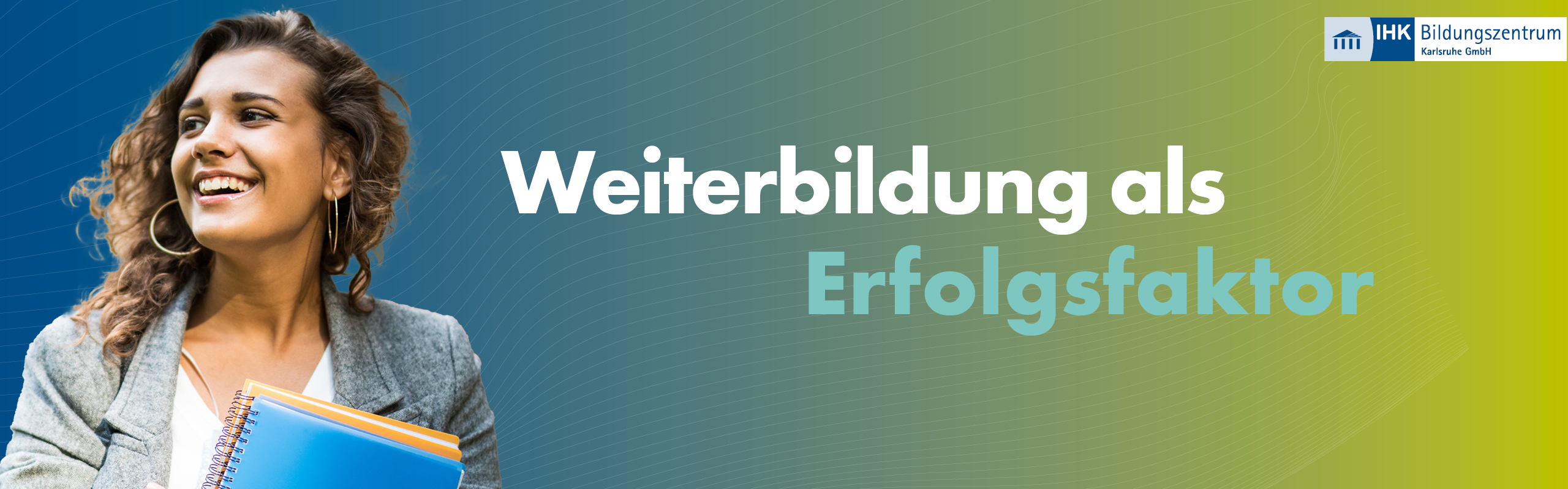 Smiling woman holding notebooks on a blue-to-green gradient banner with the text 'Weiterbildung als Erfolgsfaktor' and the IHK logo.